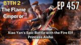[EP457] Xiao Yan's Epic Battle with the Fire Elf Princess Aisha