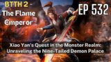 [EP532] Xiao Yan's Quest in the Monster Realm: Unraveling the Nine-Tailed Demon Palace