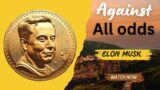 Elon Musk – AGAINST ALL ODDS (Complete Life Journey)