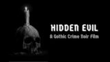 Hidden Evil | A Gothic Crime Noir Film (Part 1)