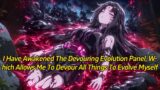 I have awakened the Devouring Evolution Panel, which allows me to devour all things to evolve myself