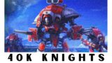Insomniacs Guide to Imperial Knights | Relaxing narrated 40K Lore