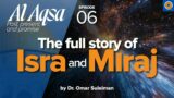 Isra and Miraj: The Greatest Journey Through the Heavens | Ep 6 | Al-Aqsa Series | Dr. Omar Suleiman