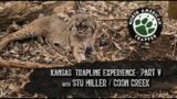 KANSAS TRAPLINE ADVENTURE #5 ~ w/ Stu Miller of Coon Creek Outdoors ~ North American Trapper