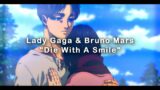 Lady Gaga, Bruno Mars – Die With A Smile [ Attack on Titan: Eren x Mikasa AMV ]