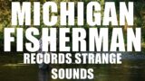 MICHIGAN FISHERMAN RECORDS VIDEO OF STRANGE CREATURE WHOOPING AND MIMICKING HIM | UNKNOWN CRYPTIDS!