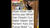 Mbak mbak gak terima pas minta-minta gak dikasih duit