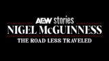 Nigel McGuinness: The Road Less Traveled | AEW Stories