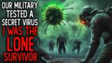 Our Military Tested A Secret Virus, I Was The Lone Survivor | Creepypasta