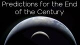 Predictions for the End of the Century