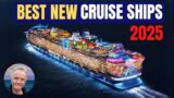 The  9 Best New Cruise Ships Coming in 2025!