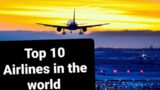Top 10 Airlines in the world in 2025. In terms of fleet and number of destinations/ clients served.