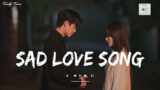 Top Sad Love Song for a Broken Heart