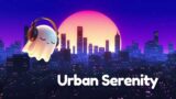Urban Serenity – Dreamy Lofi Beats with Ambient City Sounds #lofi