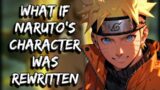 What If Naruto's Character was Rewritten | Part 1